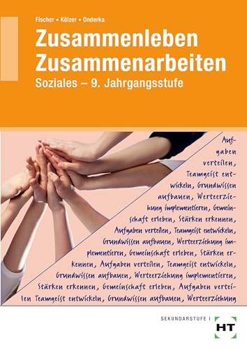 Zusammenleben - Zusammenarbeiten: SOZIALES - 9. Jahrgangsstufe: Bayern von Handwerk + Technik GmbH